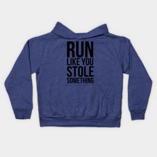 run like you stole something 1 Kids Hoodie